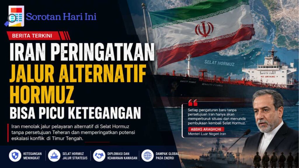 Iran Selat Hormuz kembali menjadi sorotan setelah Teheran memperingatkan jalur pelayaran alternatif dapat meningkatkan ketegangan dan mengganggu stabilitas kawasan.