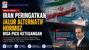 Iran Selat Hormuz kembali menjadi sorotan setelah Teheran memperingatkan jalur pelayaran alternatif dapat meningkatkan ketegangan dan mengganggu stabilitas kawasan.