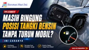 Masih Bingung Posisi Tangki Bensin Tanpa Turun Mobil? Ini Caranya