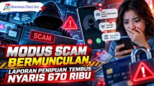 Modus Scam Bermunculan, Laporan Penipuan Tembus Nyaris 670 Ribu