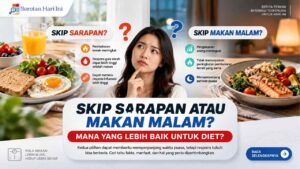 Skip Sarapan atau Makan Malam, Mana yang Lebih Baik untuk Diet?