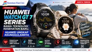 Watch GT 7 Series Bawa Teknologi Kesehatan Baru, Huawei Ungkap Keunggulannya